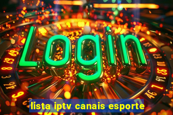 lista iptv canais esporte